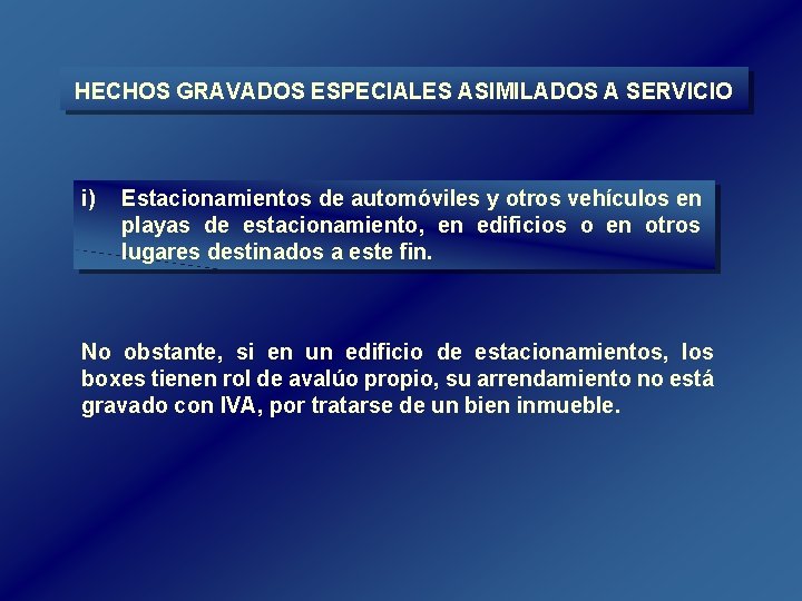 HECHOS GRAVADOS ESPECIALES ASIMILADOS A SERVICIO i) Estacionamientos de automóviles y otros vehículos en HECHOS GRAVADOS ESPECIALES ASIMILADOS A SERVICIO i) Estacionamientos de automóviles y otros vehículos en