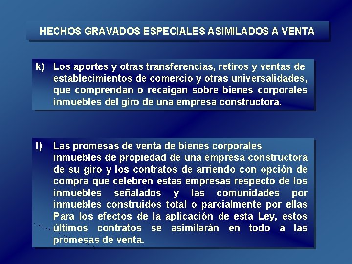HECHOS GRAVADOS ESPECIALES ASIMILADOS A VENTA k) Los aportes y otras transferencias, retiros y HECHOS GRAVADOS ESPECIALES ASIMILADOS A VENTA k) Los aportes y otras transferencias, retiros y