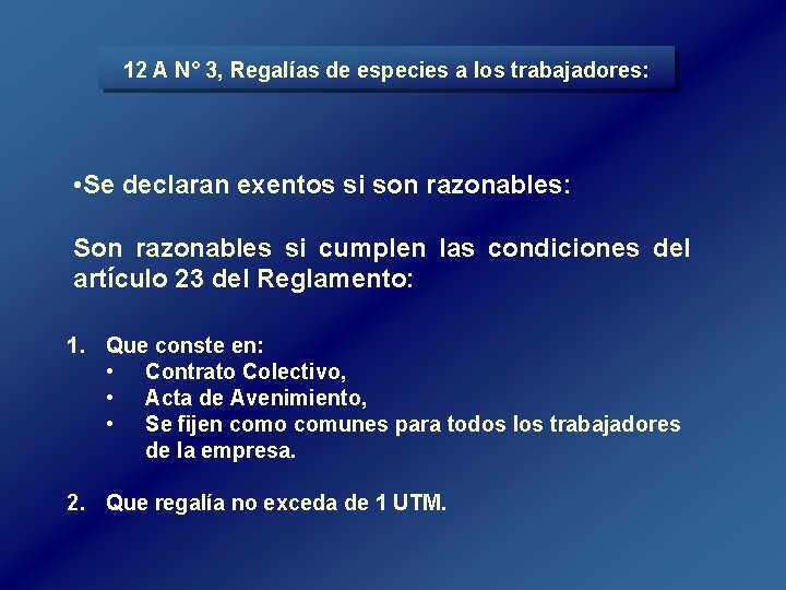 12 A N° 3, Regalías de especies a los trabajadores: • Se declaran exentos 12 A N° 3, Regalías de especies a los trabajadores: • Se declaran exentos