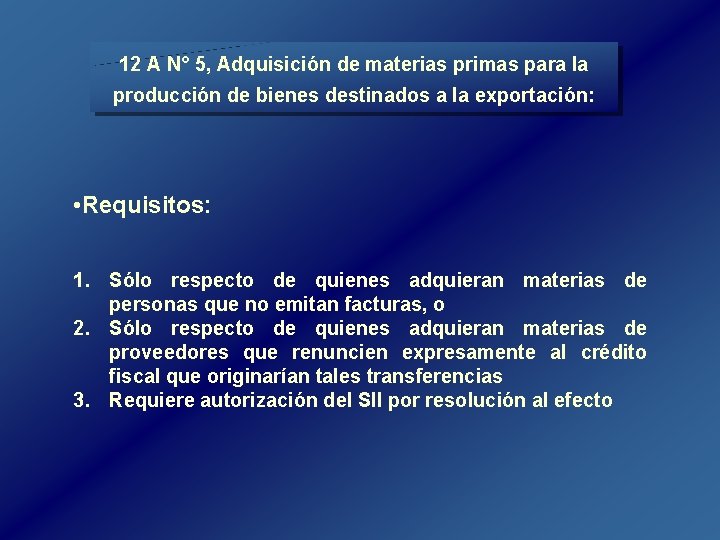 12 A N° 5, Adquisición de materias primas para la producción de bienes destinados 12 A N° 5, Adquisición de materias primas para la producción de bienes destinados