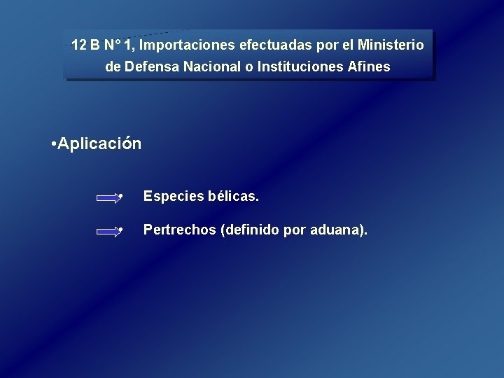 12 B N° 1, Importaciones efectuadas por el Ministerio de Defensa Nacional o Instituciones 12 B N° 1, Importaciones efectuadas por el Ministerio de Defensa Nacional o Instituciones