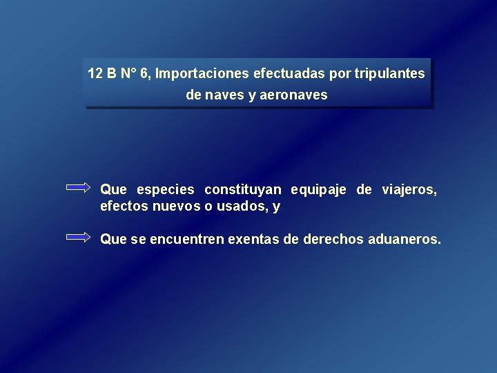 12 B N° 6, Importaciones efectuadas por tripulantes de naves y aeronaves Que especies 12 B N° 6, Importaciones efectuadas por tripulantes de naves y aeronaves Que especies