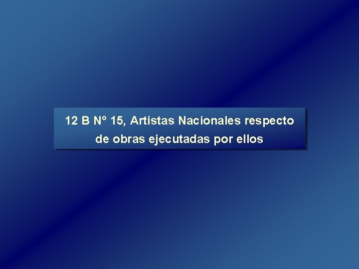 12 B N° 15, Artistas Nacionales respecto de obras ejecutadas por ellos 12 B N° 15, Artistas Nacionales respecto de obras ejecutadas por ellos