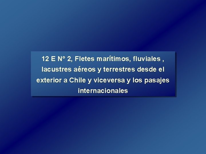 12 E N° 2, Fletes marítimos, fluviales , lacustres aéreos y terrestres desde el 12 E N° 2, Fletes marítimos, fluviales , lacustres aéreos y terrestres desde el