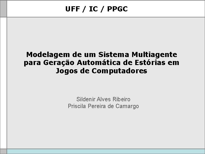 UFF / IC / PPGC Modelagem de um Sistema Multiagente para Geração Automática de