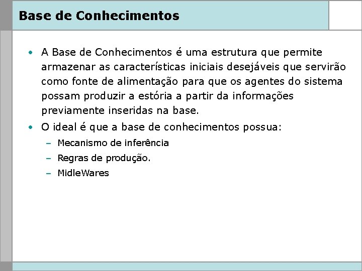 Base de Conhecimentos • A Base de Conhecimentos é uma estrutura que permite armazenar