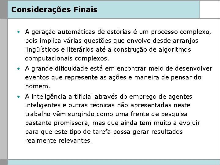 Considerações Finais • A geração automáticas de estórias é um processo complexo, pois implica