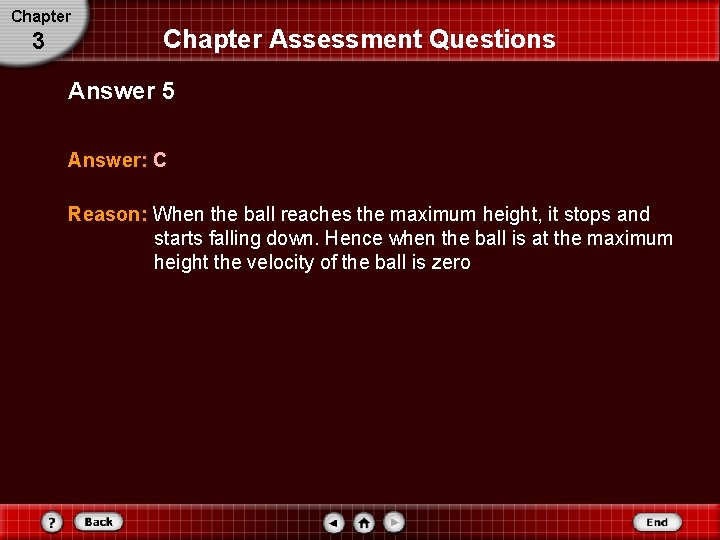 Chapter 3 Chapter Assessment Questions Answer 5 Answer: C Reason: When the ball reaches Chapter 3 Chapter Assessment Questions Answer 5 Answer: C Reason: When the ball reaches