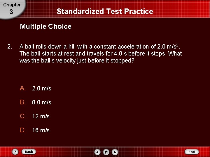 Chapter 3 Standardized Test Practice Multiple Choice 2. A ball rolls down a hill Chapter 3 Standardized Test Practice Multiple Choice 2. A ball rolls down a hill