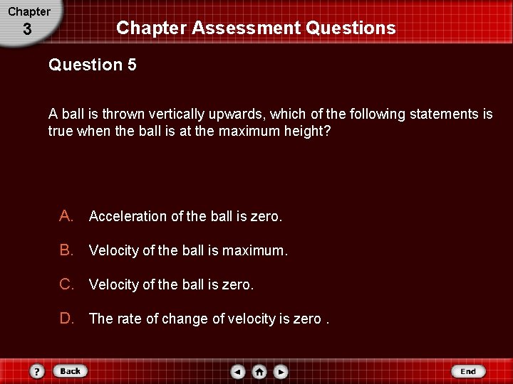 Chapter 3 Chapter Assessment Questions Question 5 A ball is thrown vertically upwards, which Chapter 3 Chapter Assessment Questions Question 5 A ball is thrown vertically upwards, which