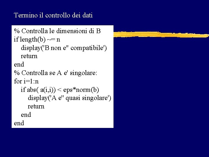 Termino il controllo dei dati % Controlla le dimensioni di B if length(b) ~=
