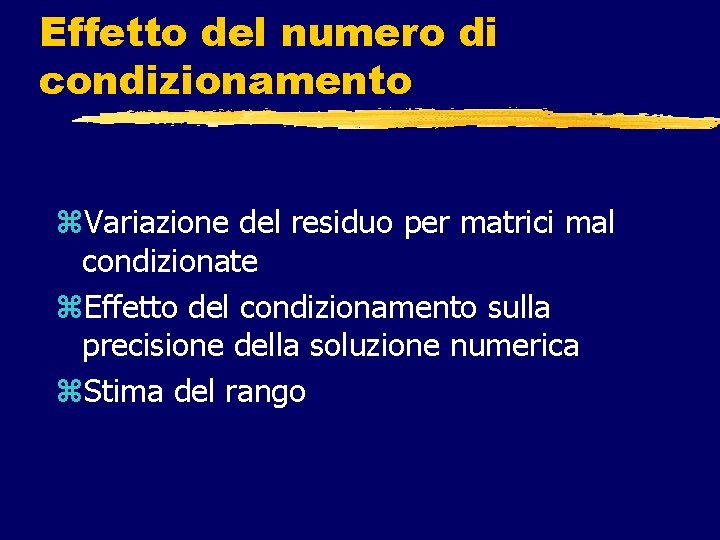 Effetto del numero di condizionamento z. Variazione del residuo per matrici mal condizionate z.