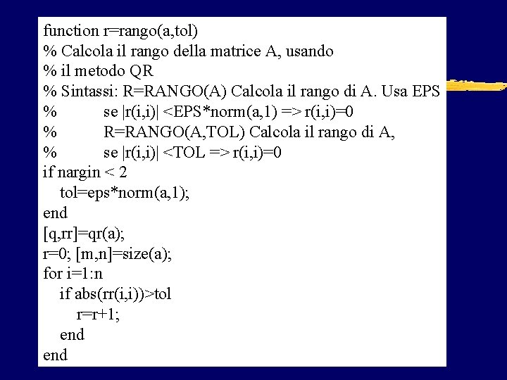function r=rango(a, tol) % Calcola il rango della matrice A, usando % il metodo
