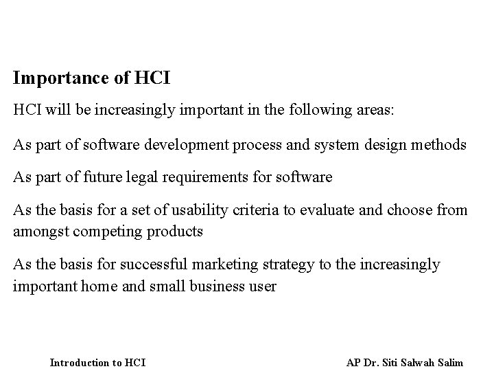 Importance of HCI will be increasingly important in the following areas: As part of