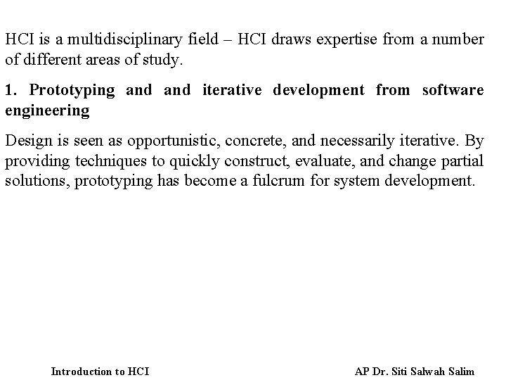 HCI is a multidisciplinary field – HCI draws expertise from a number of different