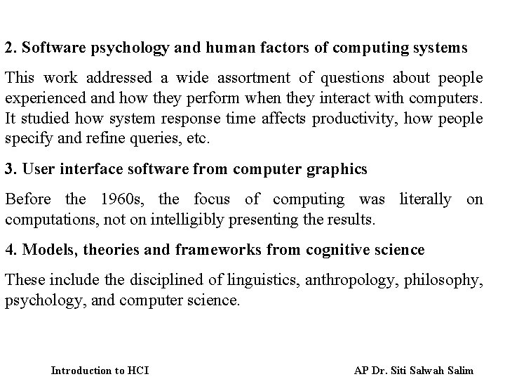 2. Software psychology and human factors of computing systems This work addressed a wide