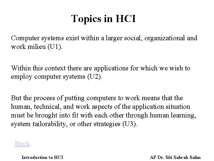 Topics in HCI Computer systems exist within a larger social, organizational and work milieu