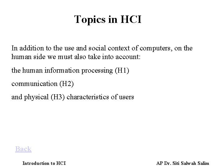 Topics in HCI In addition to the use and social context of computers, on