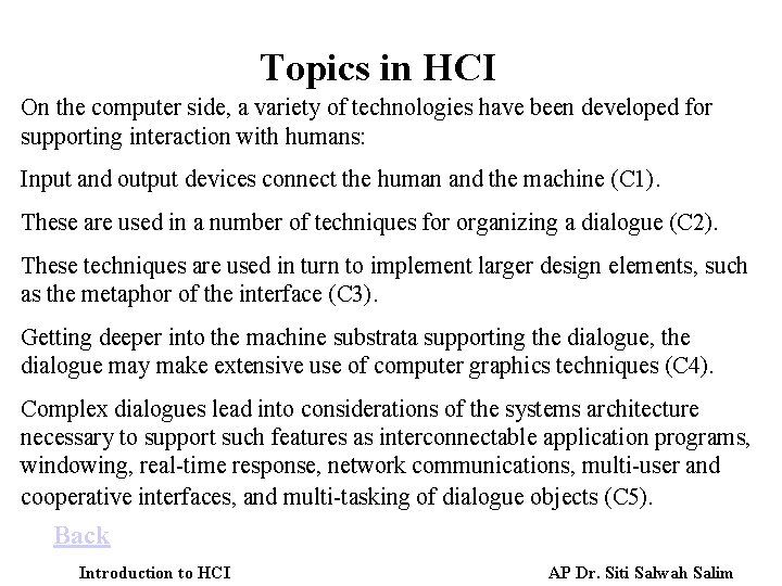 Topics in HCI On the computer side, a variety of technologies have been developed