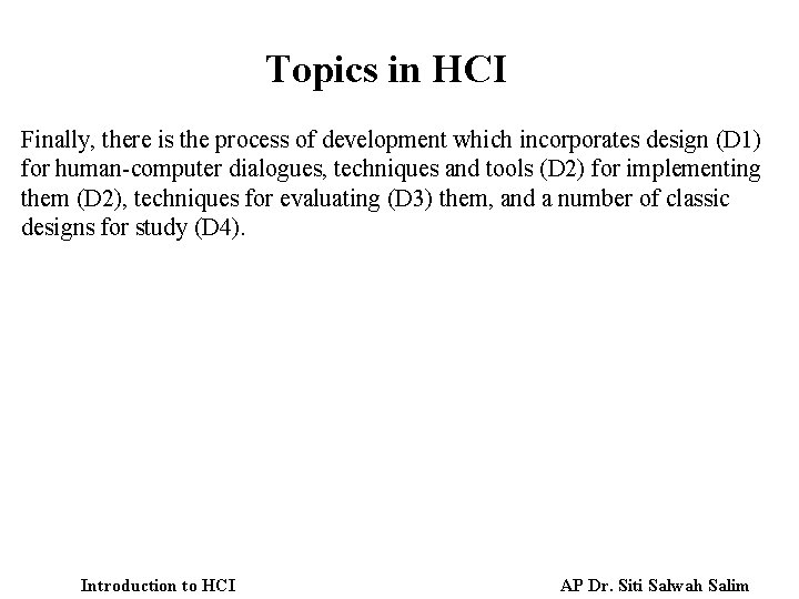 Topics in HCI Finally, there is the process of development which incorporates design (D
