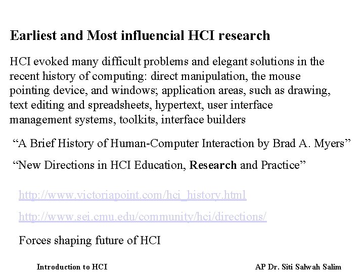 Earliest and Most influencial HCI research HCI evoked many difficult problems and elegant solutions