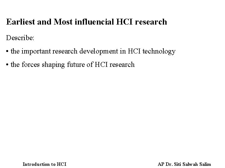 Earliest and Most influencial HCI research Describe: • the important research development in HCI