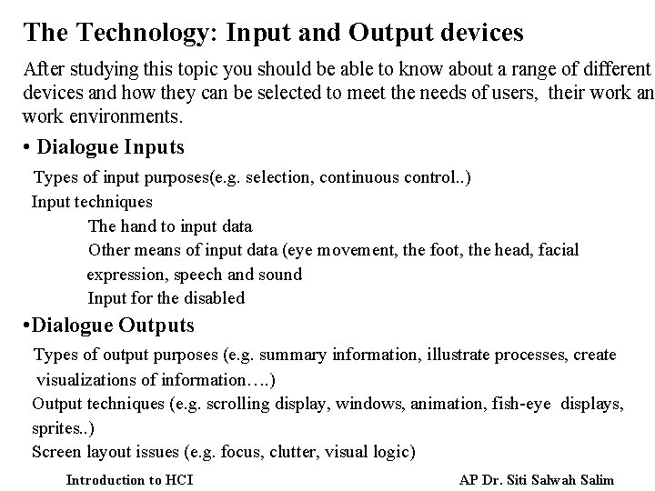 The Technology: Input and Output devices After studying this topic you should be able