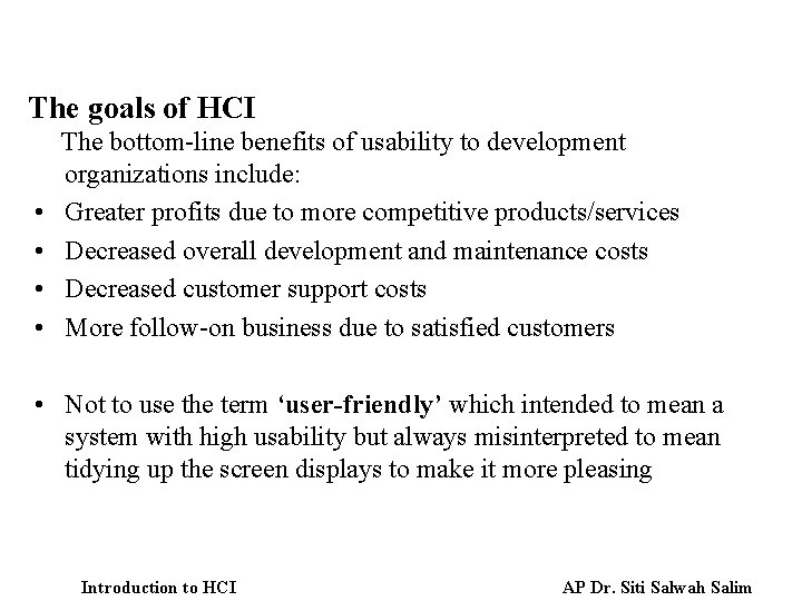 The goals of HCI • • The bottom-line benefits of usability to development organizations