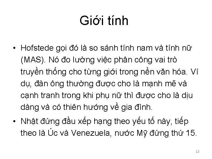 Giới tính • Hofstede gọi đó là so sánh tính nam và tính nữ Giới tính • Hofstede gọi đó là so sánh tính nam và tính nữ