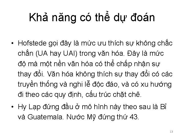 Khả năng có thể dự đoán • Hofstede gọi đây là mức ưu thích Khả năng có thể dự đoán • Hofstede gọi đây là mức ưu thích