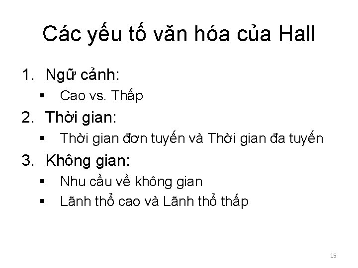 Các yếu tố văn hóa của Hall 1. Ngữ cảnh: § Cao vs. Thấp Các yếu tố văn hóa của Hall 1. Ngữ cảnh: § Cao vs. Thấp