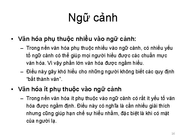Ngữ cảnh • Văn hóa phụ thuộc nhiều vào ngữ cảnh: – Trong nền Ngữ cảnh • Văn hóa phụ thuộc nhiều vào ngữ cảnh: – Trong nền