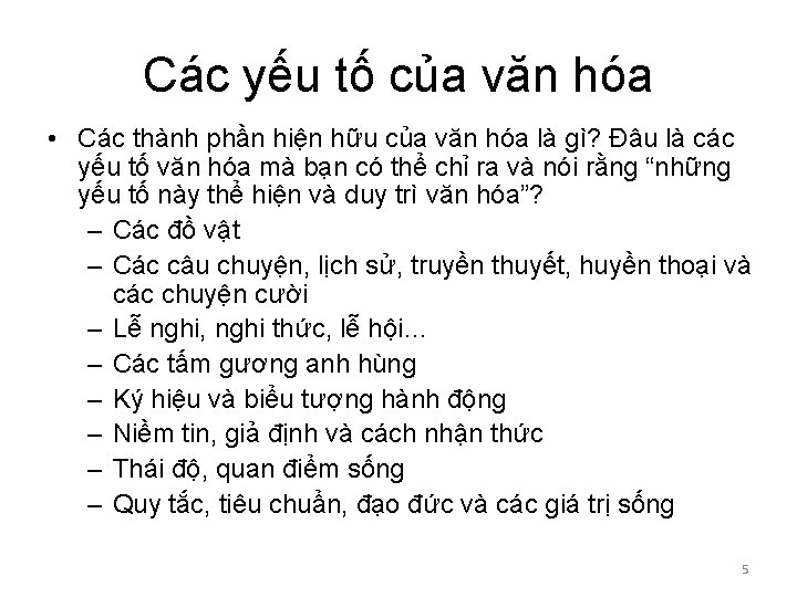 Các yếu tố của văn hóa • Các thành phần hiện hữu của văn Các yếu tố của văn hóa • Các thành phần hiện hữu của văn