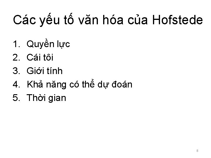 Các yếu tố văn hóa của Hofstede 1. 2. 3. 4. 5. Quyền lực Các yếu tố văn hóa của Hofstede 1. 2. 3. 4. 5. Quyền lực