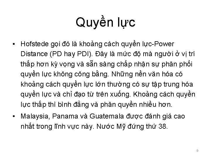 Quyền lực • Hofstede gọi đó là khoảng cách quyền lực-Power Distance (PD hay Quyền lực • Hofstede gọi đó là khoảng cách quyền lực-Power Distance (PD hay