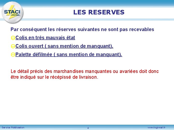 LES RESERVES Par conséquent les réserves suivantes ne sont pas recevables Colis en très