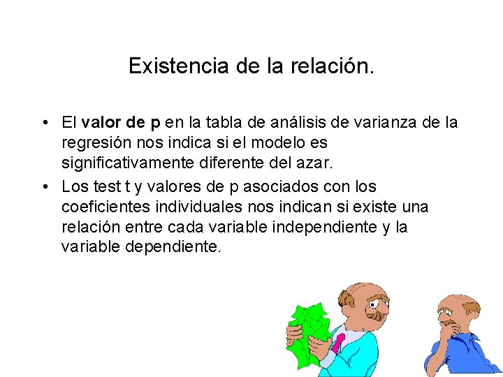Existencia de la relación. • El valor de p en la tabla de análisis Existencia de la relación. • El valor de p en la tabla de análisis