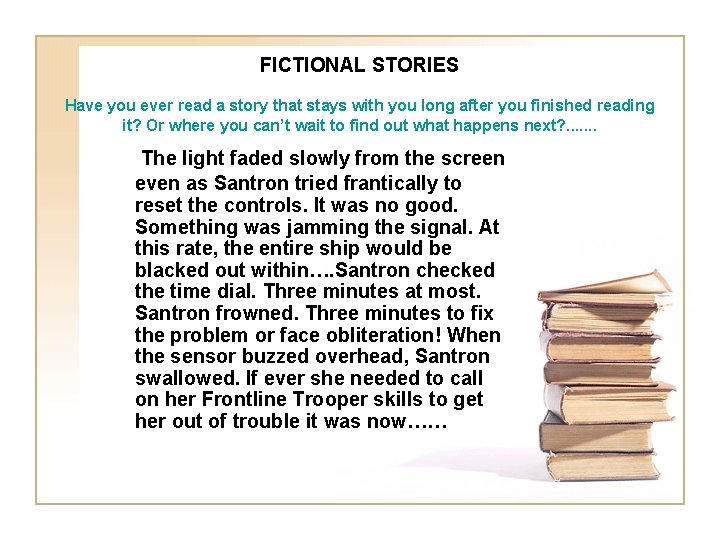 FICTIONAL STORIES Have you ever read a story that stays with you long after