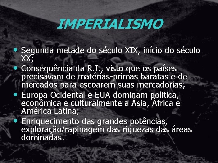 IMPERIALISMO • Segunda metade do século XIX, início do século • • • XX;