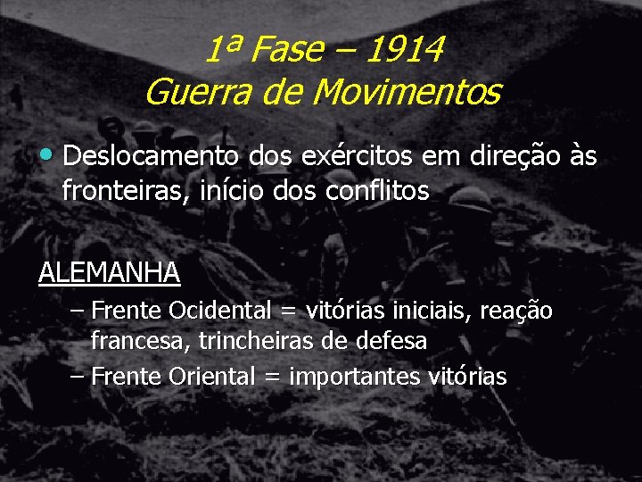 1ª Fase – 1914 Guerra de Movimentos • Deslocamento dos exércitos em direção às