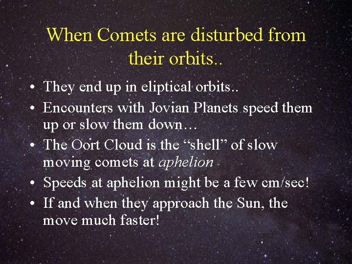 When Comets are disturbed from their orbits. . • They end up in eliptical