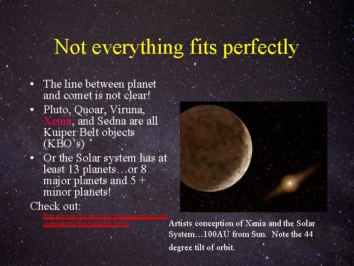 Not everything fits perfectly • The line between planet and comet is not clear!