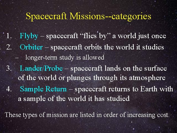 Spacecraft Missions--categories 1. Flyby – spacecraft “flies by” a world just once 2. Orbiter