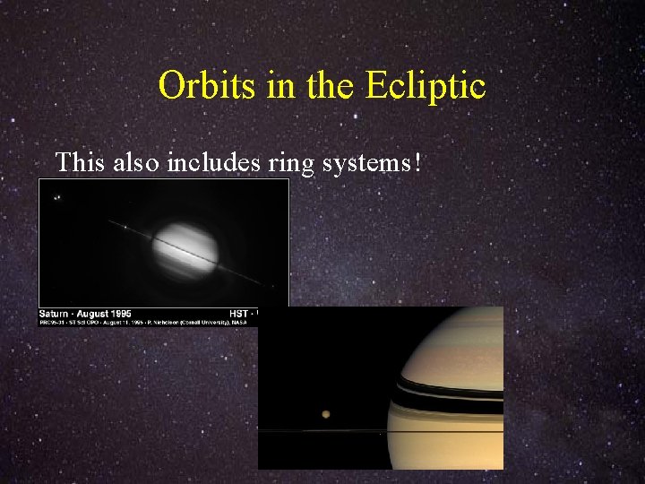 Orbits in the Ecliptic This also includes ring systems! 