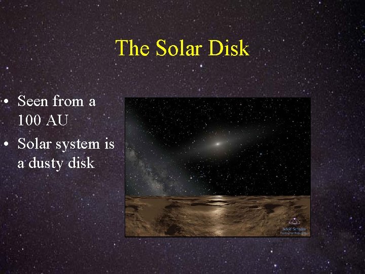 The Solar Disk • Seen from a 100 AU • Solar system is a