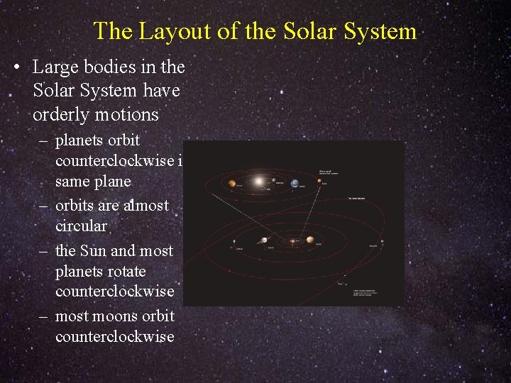 The Layout of the Solar System • Large bodies in the Solar System have