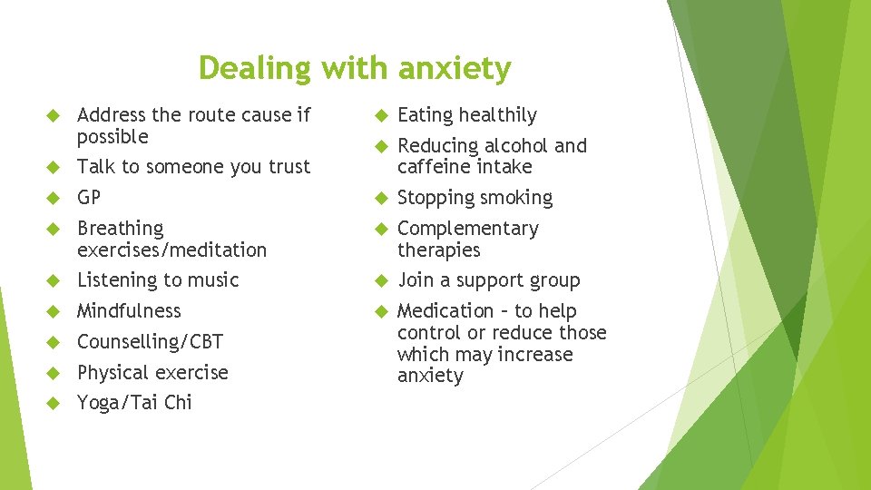 Dealing with anxiety Address the route cause if possible Eating healthily Reducing alcohol and