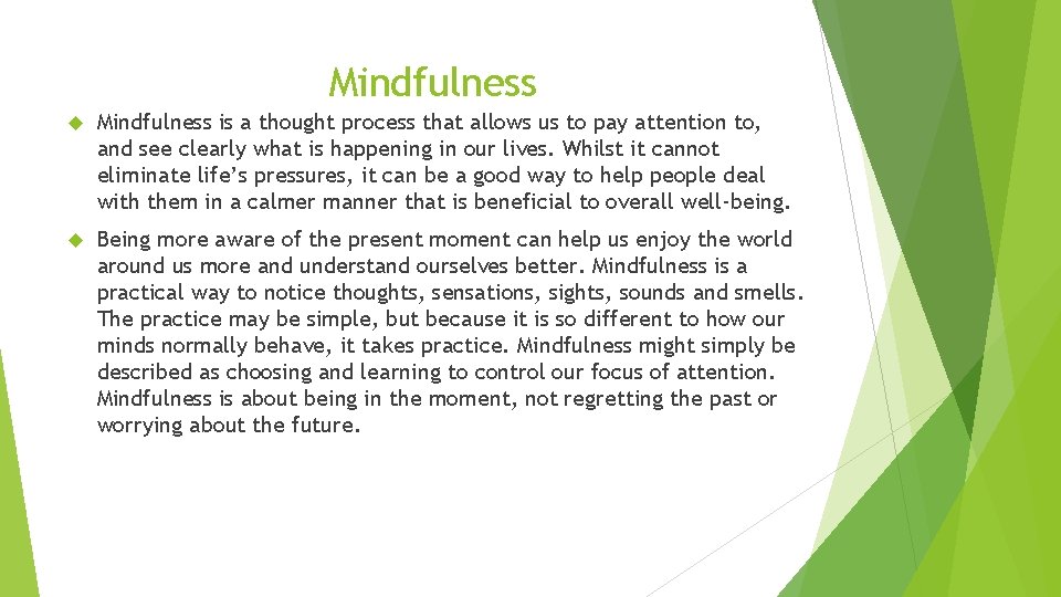 Mindfulness is a thought process that allows us to pay attention to, and see