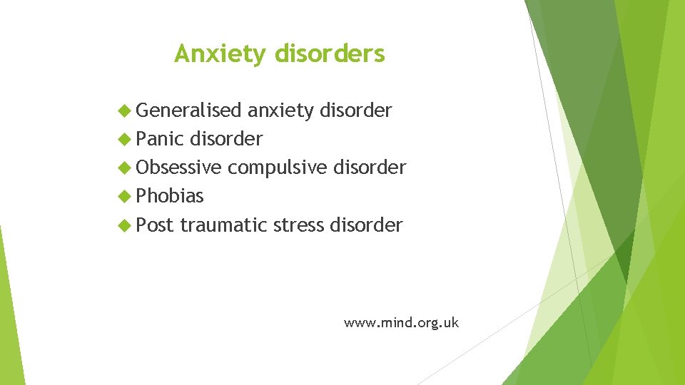 Anxiety disorders Generalised anxiety disorder Panic disorder Obsessive compulsive disorder Phobias Post traumatic stress