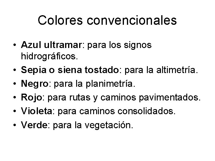 Colores convencionales • Azul ultramar: para los signos hidrográficos. • Sepia o siena tostado: